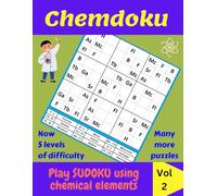 Chemdoku Play Sudoku Using Chemical Elements: Volume 2: Large Print Gift for Chemistry Teachers or Present for Students and Pupils to Learn the Chemical Elements from the Periodic Table in a Fun Way