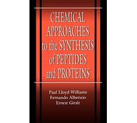 Chemical Approaches to the Synthesis of Peptides and Proteins: 10 (New Directions in Organic & Biological Chemistry)