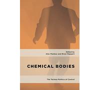 Chemical Bodies: The Techno-Politics of Control (Geopolitical Bodies, Material Worlds)
