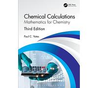 Chemical Calculations: Mathematics for Chemistry, Third Edition