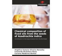 Chemical composition of fixed oils from the seeds of Azadirachta indica: Contribution to the study of plants from the Northeast