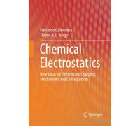 Chemical Electrostatics : New Ideas on Electrostatic Charging: Mechanisms and Consequences