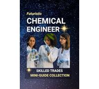 Chemical Engineer: Inventing Tomorrow - A Career in Chemistry, Innovation, and Impact