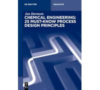 Chemical Engineering: 25 Must-Know Process Design Principles (De Gruyter Textbook)