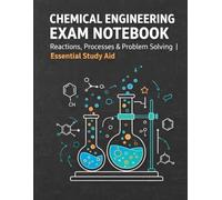 Chemical Engineering Exam Notebook: For Chemical Engineering Students, Exams, Calculations, Formulas and Technical Notes (Engineering Study Series)