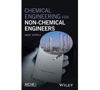 Chemical Engineering for Non-Chemical Engineers