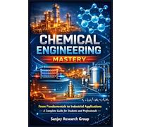 Chemical Engineering: From Fundamentals to Industrial Applications (Engineering Study Books By Sanjay Mandavi)