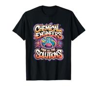 Chemical Engineers Have All The Solutions, Chemist T-Shirt