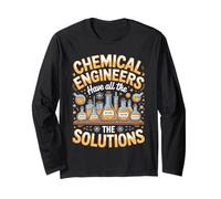 Chemical Engineers Have All The Solutions Long Sleeve T-Shirt