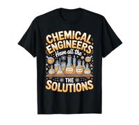 Chemical Engineers Have All The Solutions T-Shirt