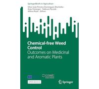Chemical-free Weed Control: Outcomes on Medicinal and Aromatic Plants (SpringerBriefs in Agriculture)