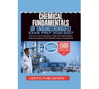 CHEMICAL Fundamentals of Engineering(FE) EXAM PREP 2026-2027: The All-In-One Preparation Guide With 1500 Realistic Practice Questions And Detailed Answer Explanations