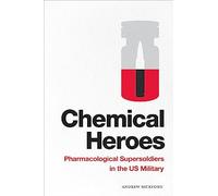 Chemical Heroes: Pharmacological Supersoldiers in the US Military (Global Insecurities)