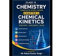 Chemical Kinetics: Complete Study Guide for Class 12 Chemistry (Chapter 3) (Class 12 Chemistry Chapterwise Master Series)