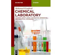 Chemical Laboratory: Hazards, Safety, Good Lab Practice, Separation and Analytical Techniques (De Gruyter Textbook)