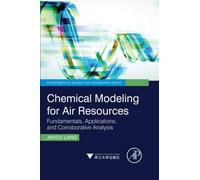 Chemical Modeling for Air Resources: Fundamentals, Applications, and Corroborative Analysis