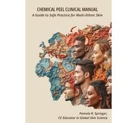 Chemical Peel Clinical Manual: A Guide to Safe Practice for Multi-Ethnic Skin