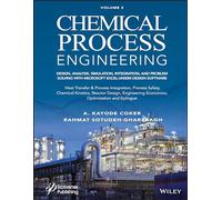 Chemical Process Engineering, Volume 2: Design, Analysis, Simulation, Integration, and Problem Solving with Microsoft Excel-UniSim Software for ... Process Safety, and Chemical Kinetics