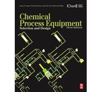 Chemical Process Equipment: Selection and Design