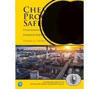 Chemical Process Safety: Fundamentals with Applications Fourth Edition (International Series in the Physical and Chemical Engineering Sciences)