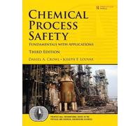 Chemical Process Safety: Fundamentals with Applications (International Series in the Physical and Chemical Engineering Sciences)