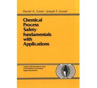 Chemical Process Safety: Fundamentals with Applications (Prentice Hall International Series in the Physical and Chemical Engineering Sciences)