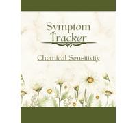 Chemical Sensitivity Symptom Tracker: Daily Journal for Multiple Chemical Sensitivity, Allergic Reactions, Environmental Illness Monitoring