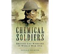 Chemical Soldiers: British Gas Warfare in World War I