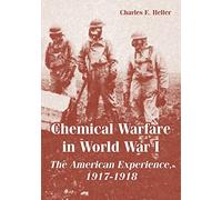 Chemical Warfare in World War I: The American Experience, 1917-1918
