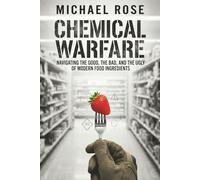 Chemical Warfare: NAVIGATING THE GOOD, THE BAD, AND THE UGLY OF MODERN FOOD INGREDIENTS