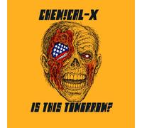 CHEMICAL-X - IS THIS TOMORROW?