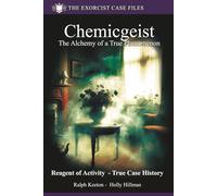 Chemicgeist: The Alchemy of a True Phenomenon: 8 (Exorcist case files)