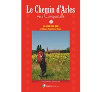 Chemin d'Arles vers Compostelle - La voie du Sud: La voie du sud, d'Arles à Puente la Reina