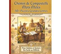 Chemin de Compostelle Mots Meles: 50+ Puzzles Grandes Lettres | Pour Adultes et Seniors | Du Facile au Difficile | Pelerinage, Foi, Patrimoine & ... Series to Discover, Learn, Relax & have FUN)