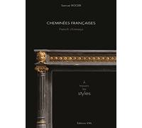 Cheminées françaises: A travers les styles