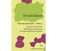 Chemins d'Analyse - Tome 1: Espace de Schwartz, distributions tempérées et transformation de Fourier
