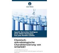 Chemisch-mikrobiologische Charakterisierung von VITAFERT: und die Bewertung ihrerin vitro antimikrobiellen Aktivität gegen pathogene Bakterien