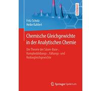 Chemische Gleichgewichte in der Analytischen Chemie: Die Theorie der Säure-Base-, Komplexbildungs-, Fällungs- und Redoxgleichgewichte