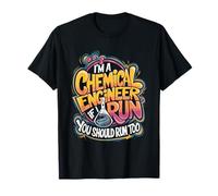 Chemist, I'm A Chemical Engineer If I Run You Should Run Too T-Shirt