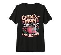 Chemist Mom Coffee First Lab Second Premium T-Shirt