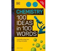 Chemistry 100 Ideas in 100 Words: A Whistle-Stop Tour of Chemistry's Key Concepts
