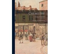 Chemistry: A Text-book for High Schools