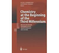 Chemistry at the Beginning of the Third Millennium: Molecular Design, Supramolecules, Nanotechnology and Beyond