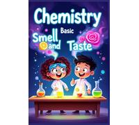Chemistry Basic Smell and Taste for Kids: How Your Nose and Tongue Use Science to Detect Flavors, Scents, and the World Around You (Chemistry Book For Kids)