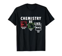 Chemistry Be Like Nacl Sodium Chloride Table Salt Science T-Shirt