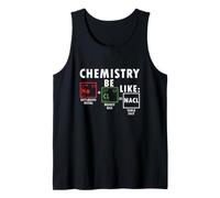 Chemistry Be Like Nacl Sodium Chloride Table Salt Science Tank Top