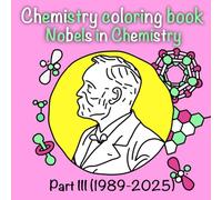 Chemistry Coloring Book: Nobels in Chemistry part III (1989-2025): 37 Hand-Drawn Pages of Discoveries for Students, Teachers, and Curious Minds