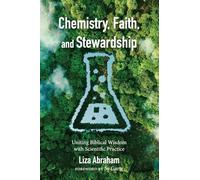 Chemistry, Faith, and Stewardship: Uniting Biblical Wisdom with Scientific Practice