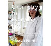 Chemistry for Everyday Life: A Complete Practical Guide to Making Products for Business & Innovation