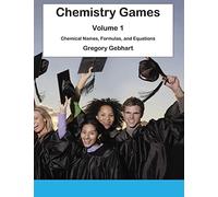 Chemistry Games: Volume 1: Chemical Names, Formulas, and Equations